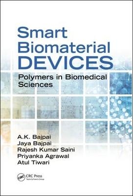 Smart Biomaterial Devices - A.K. Bajpai, Jaya Bajpai, Rajesh Kumar Saini, Priyanka Agrawal, Atul Tiwari