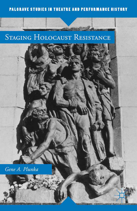 Staging Holocaust Resistance - Gene A. Plunka