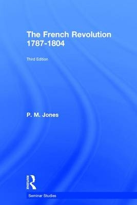 The French Revolution 1787-1804 - P. M. Jones