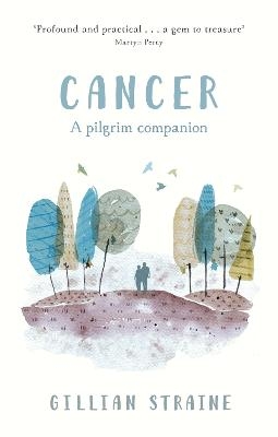 Cancer: A Pilgrim Companion - The Revd Dr Gillian Straine