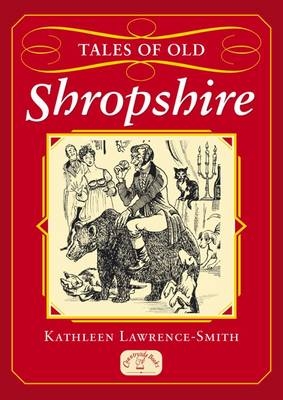 Tales of Old Shropshire - Kathleen Lawrence-Smith