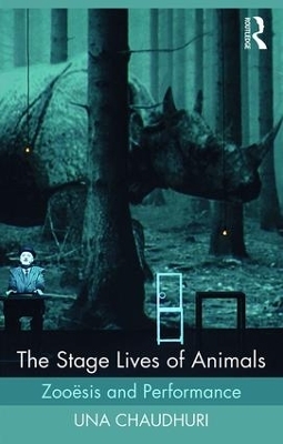 The Stage Lives of Animals - Una Chaudhuri