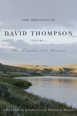 The Writings of David Thompson, Volume 1 - David Thompson, William E. Moreau