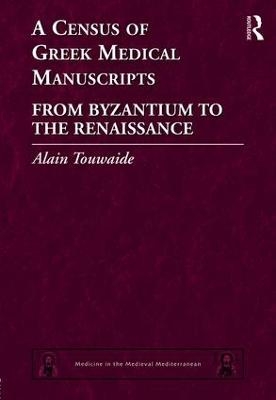 A Census of Greek Medical Manuscripts - Alain Touwaide