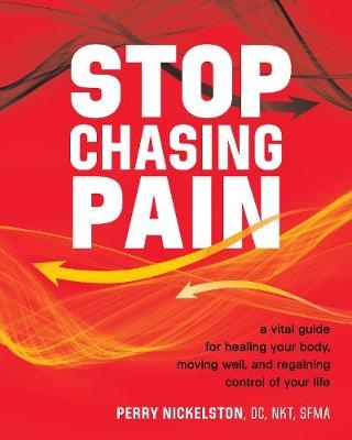 Stop Chasing Pain - Perry Nickelston