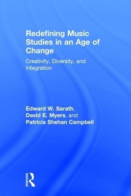 Redefining Music Studies in an Age of Change - Edward Sarath, David Myers, Patricia Campbell