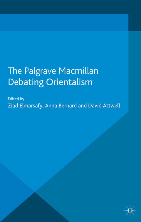 Debating Orientalism - Anna Bernard, David Attwell