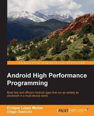 Android High Performance Programming - Enrique Lopez Manas, Diego Grancini