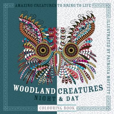 Woodland Creatures Night and Day Colouring Book - Patricia Moffett