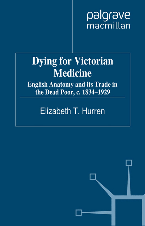 Dying for Victorian Medicine - E. Hurren