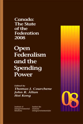 Canada: The State of the Federation, 2008 - Thomas J. Courchene, John Allan, Hoi Kong
