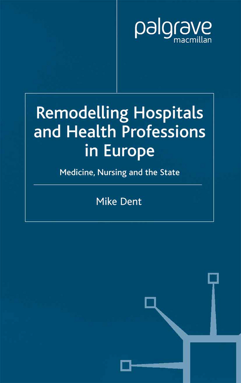 Remodelling Hospitals and Health Professions in Europe - M. Dent