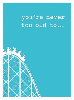 You're Never Too Old To... - Lizzie Cornwall