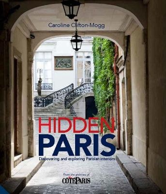 Hidden Paris - Caroline Clifton-Mogg