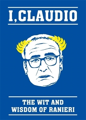 The Claudio Ranieri Quote Book -  BLINK Publishing