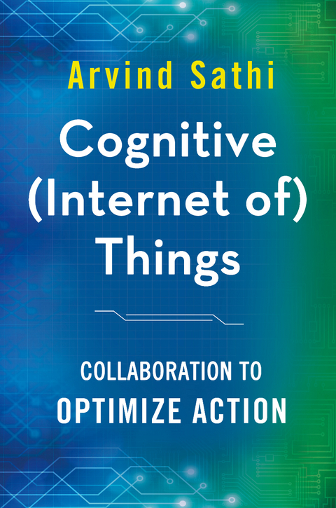 Cognitive (Internet of) Things - Arvind Sathi