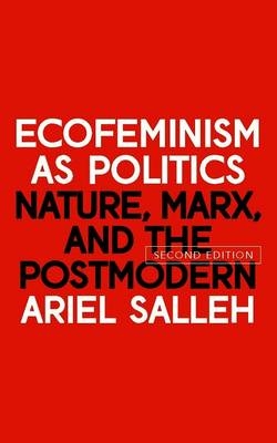 Ecofeminism as Politics - Ariel Salleh