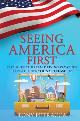 Seeing America First - Tony Petracca