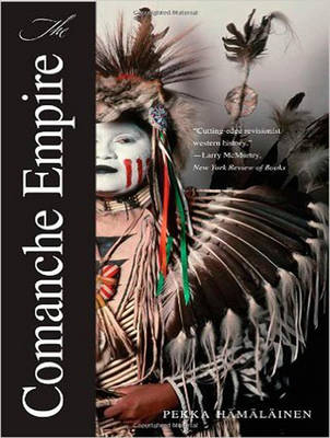 The Comanche Empire - Pekka Hamalainen