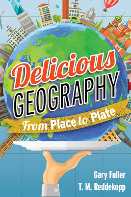 Delicious Geography - Gary Fuller, T. M. Reddekopp