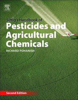 Sittig's Handbook of Pesticides and Agricultural Chemicals - Richard P. Pohanish