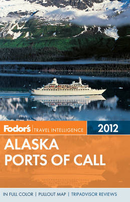 Fodor's Alaska Ports of Call 2012 -  Fodor Travel Publications