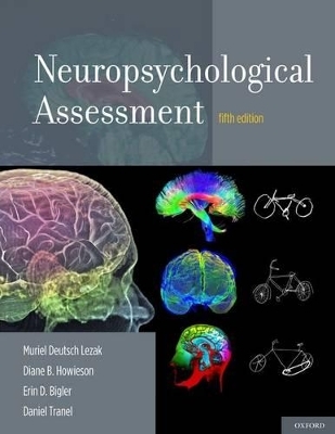 Neuropsychological Assessment - Muriel Deutsch Lezak, Diane B. Howieson, Erin D. Bigler, Daniel Tranel