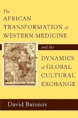 The African Transformation of Western Medicine and the Dynamics of Global Cultural Exchange - David Baronov