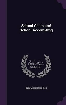 School Costs and School Accounting - J Howard Hutchinson