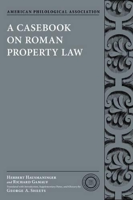 A Casebook on Roman Property Law - Herbert Hausmaninger, Richard Gamauf