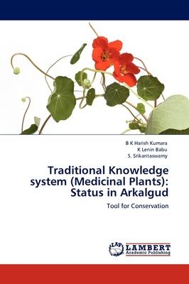 Traditional Knowledge system (Medicinal Plants): Status in Arkalgud - B K Harish Kumara, K Lenin Babu, S. Srikantaswamy