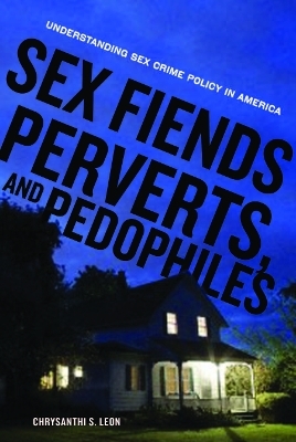 Sex Fiends, Perverts, and Pedophiles - Chrysanthi S. Leon