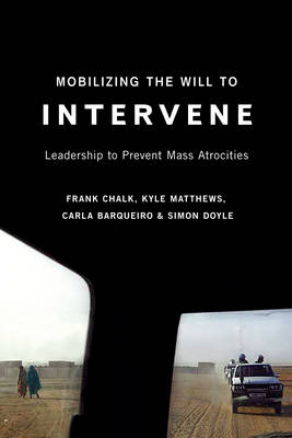 Mobilizing the Will to Intervene - Frank Chalk, Lgen Roméo Dallaire, Kyle Matthews, Carla Barquerio