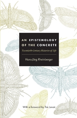 An Epistemology of the Concrete - Hans-Jörg Rheinberger