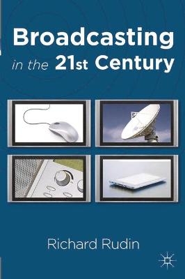 Broadcasting in the 21st Century - Richard Rudin