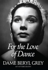 For the Love of Dance -  Grey Dame Beryl Grey