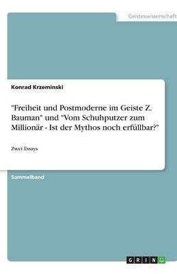 "Freiheit und Postmoderne im Geiste Z. Bauman" und "Vom Schuhputzer zum MillionÃ¤r - Ist der Mythos noch erfÃ¼llbar?" - Konrad Krzeminski