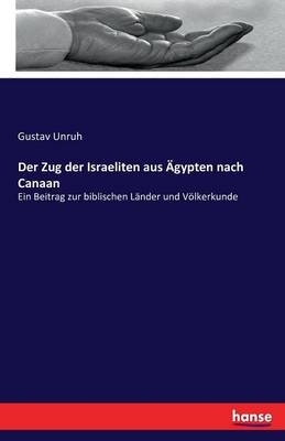 Der Zug der Israeliten aus Ãgypten nach Canaan - Gustav Unruh