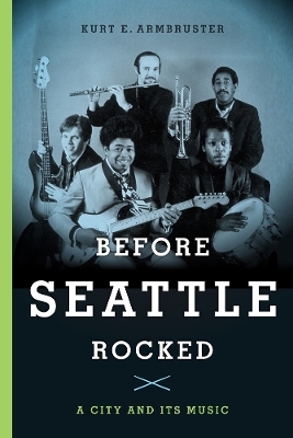 Before Seattle Rocked - Kurt E. Armbruster