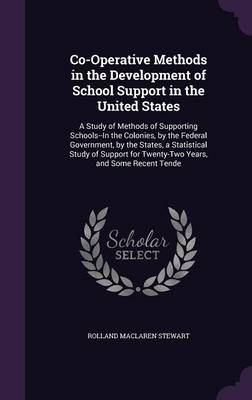 Co-Operative Methods in the Development of School Support in the United States - Rolland Maclaren Stewart