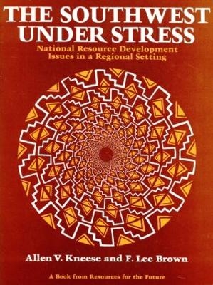 The Southwest Under Stress - Allen V. Kneese, F. Lee Brown