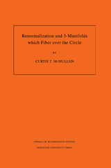 Renormalization and 3-Manifolds Which Fiber over the Circle (AM-142), Volume 142 -  Curtis T. McMullen