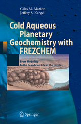 Cold Aqueous Planetary Geochemistry with FREZCHEM - Giles M. Marion, Jeffrey S. Kargel
