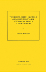 Seiberg-Witten Equations and Applications to the Topology of Smooth Four-Manifolds. (MN-44), Volume 44 -  John W. Morgan