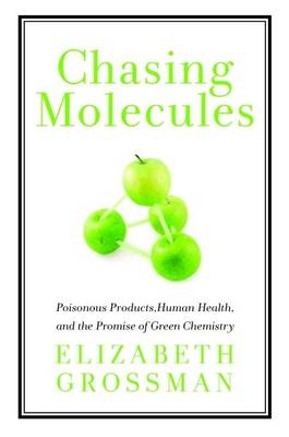 Chasing Molecules - Elizabeth Grossman