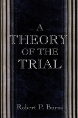 A Theory of the Trial - Robert P. Burns