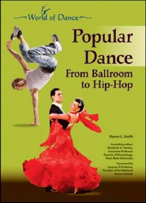 POPULAR DANCE: FROM BALLROOM TO HIP-HOP - Karen Lynn Smith
