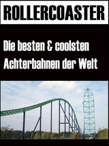 Die grössten, schnellsten und coolsten Achterbahnen der Welt - Noah Adomait