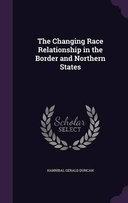 The Changing Race Relationship in the Border and Northern States - Hannibal Gerald Duncan