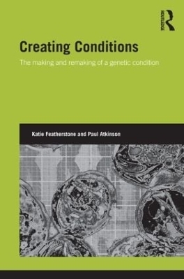 Creating Conditions - Katie Featherstone, Paul Atkinson